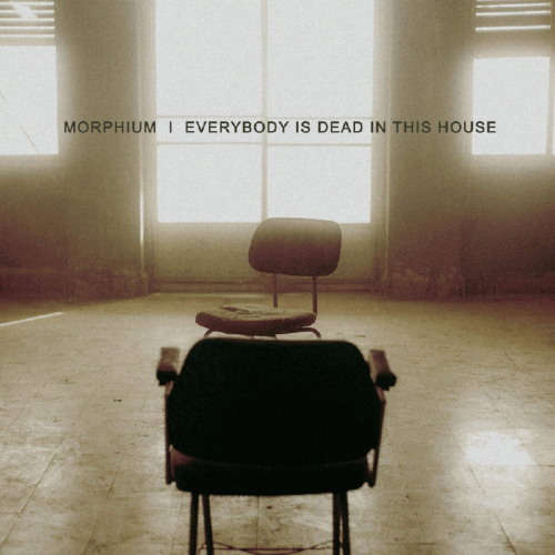 Morphium : Everybody Is Dead in This House